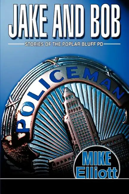 Jake and Bob: Stories of the Poplar Bluff PD - Paperback