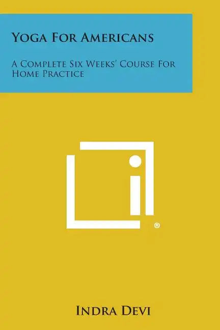 Yoga for Americans: A Complete Six Weeks' Course for Home Practice - Paperback