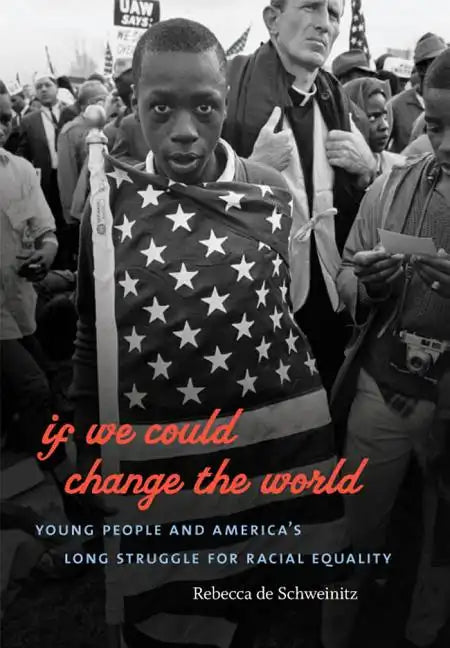 If We Could Change the World: Young People and America's Long Struggle for Racial Equality - Paperback
