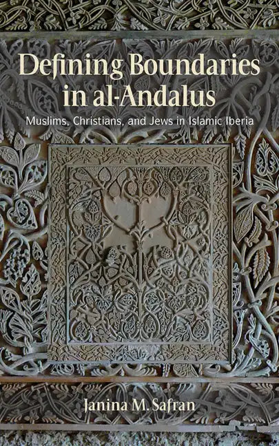 Defining Boundaries in Al-Andalus: Muslims, Christians, and Jews in Islamic Iberia - Paperback