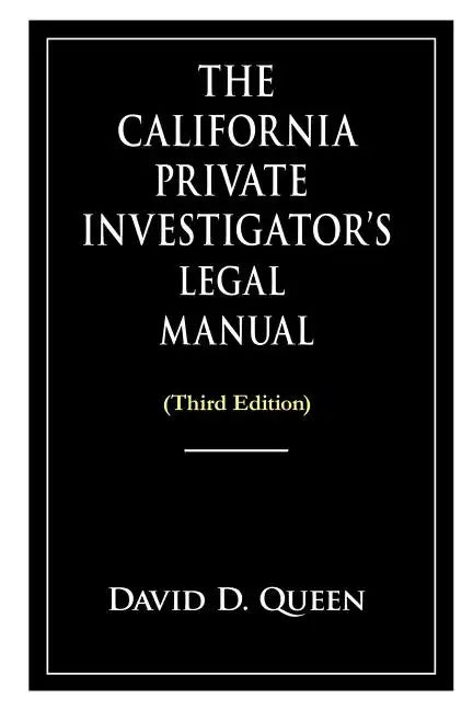 The California Private Investigator's Legal Manual (Third Edition) - Paperback