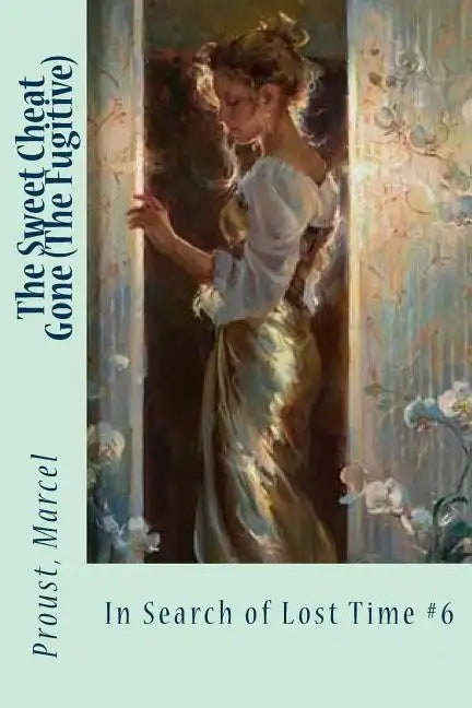 The Sweet Cheat Gone (The Fugitive): In Search of Lost Time #6 - Paperback