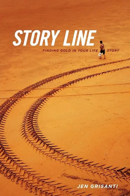Story Line: Finding Gold in Your Life Story - Paperback