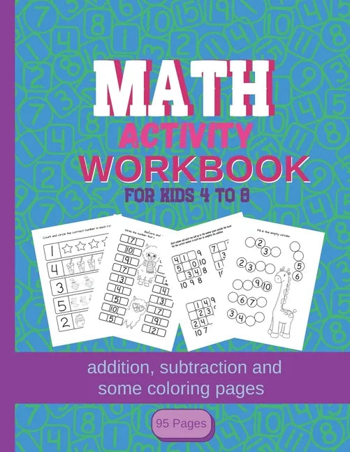 MATH Activity Workbook for kids 4-8: addition, subtraction and some coloring pages 95 pages: Kindergartener Homeschool Addition and Subtraction Activi - Paperback