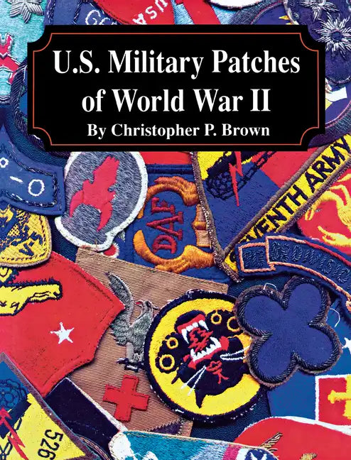 U.S. Military Patches of World War II - Hardcover
