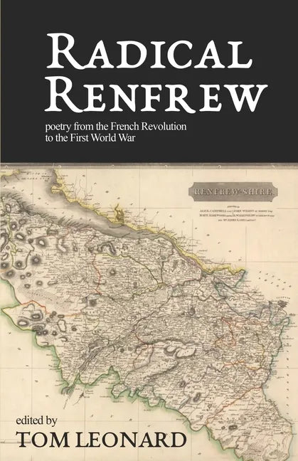 Radical Renfrew: Poetry in the West of Scotland from the French Revolution to the First World War - Paperback