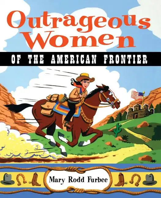 Outrageous Women of the American Frontier - Paperback