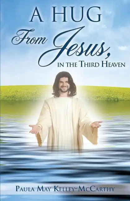 A Hug from Jesus, in the Third Heaven - Paperback