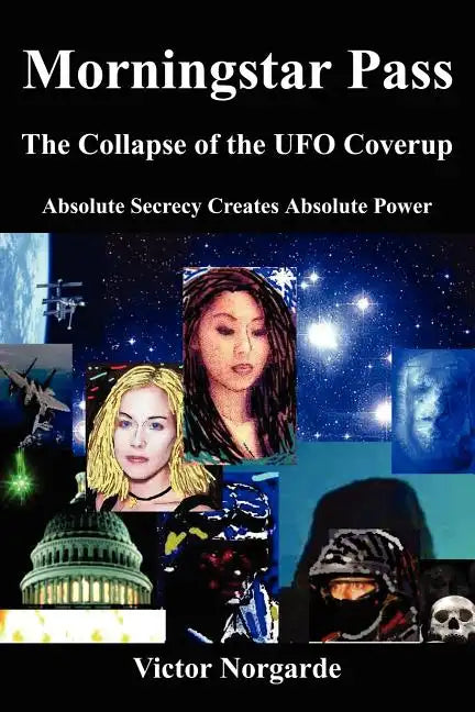 Morningstar Pass: The Collapse of the UFO Coverup - Paperback