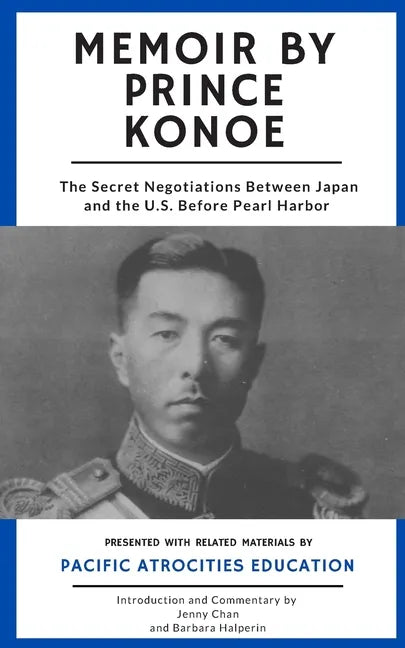 Memoir by Prince Konoe: The Secret Negotiations Between Japan and the U.S. Before Pearl Harbor - Paperback