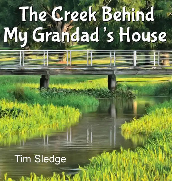 The Creek Behind My Grandad's House - Hardcover