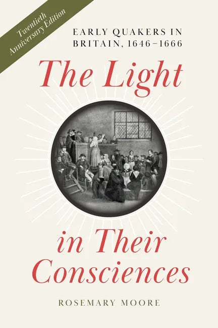 The Light in Their Consciences: Early Quakers in Britain, 1646-1666 - Paperback
