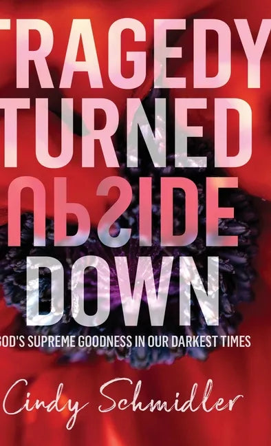 Tragedy Turned Upside Down - Hardcover