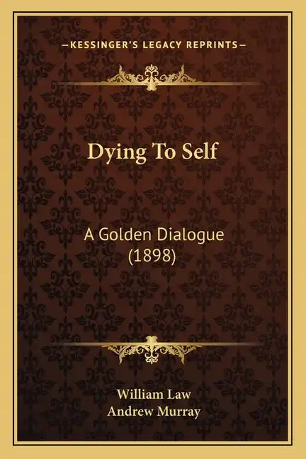 Dying To Self: A Golden Dialogue (1898) - Paperback