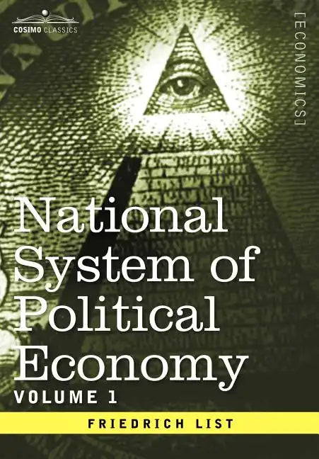 National System of Political Economy - Volume 1: The History - Hardcover