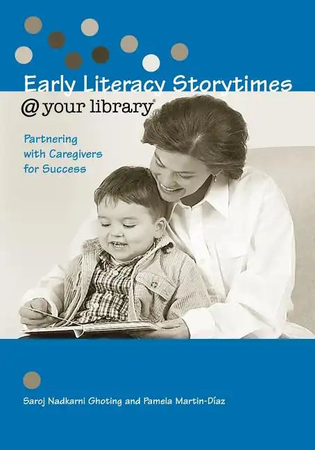 Early Literacy Storytimes @ Your Library: Partnering with Caregivers for Success - Paperback