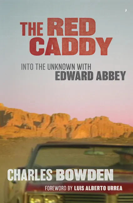 The Red Caddy: Into the Unknown with Edward Abbey - Paperback