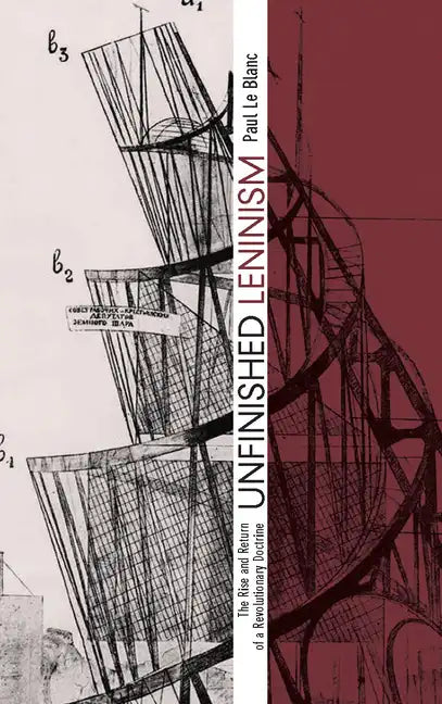 Unfinished Leninism: The Rise and Return of a Revolutionary Doctrine - Paperback