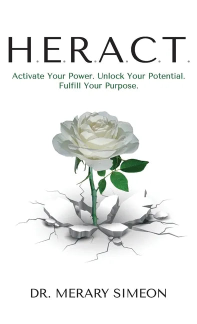 H.E.R.A.C.T.: Activate Your Power. Unlock Your Potential. Fulfill Your Purpose. - Hardcover