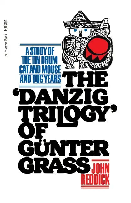 Danzig Trilogy of Gunter Grass: A Study of the Tin Drum, Cat and Mouse, and Dog Years - Paperback