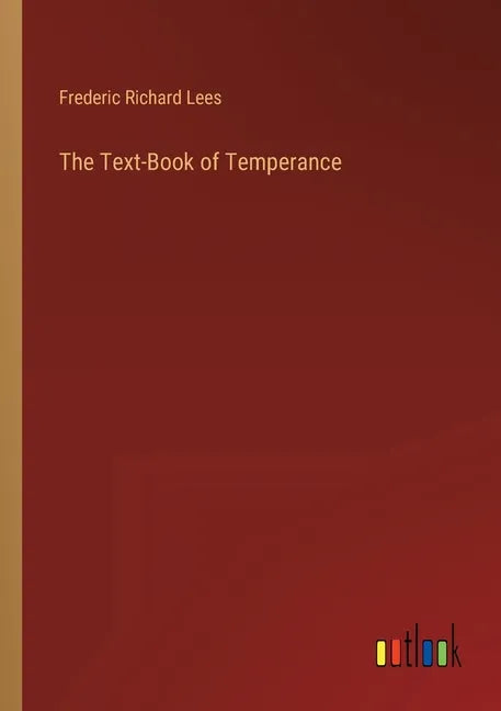 The Text-Book of Temperance - Paperback