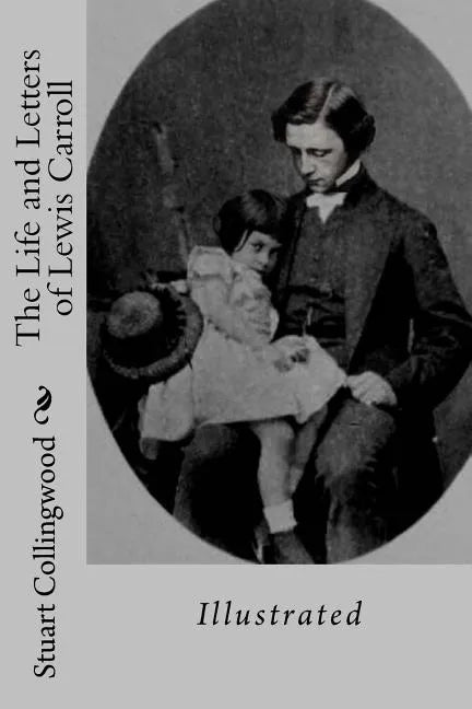 The Life and Letters of Lewis Carroll: Illustrated - Paperback