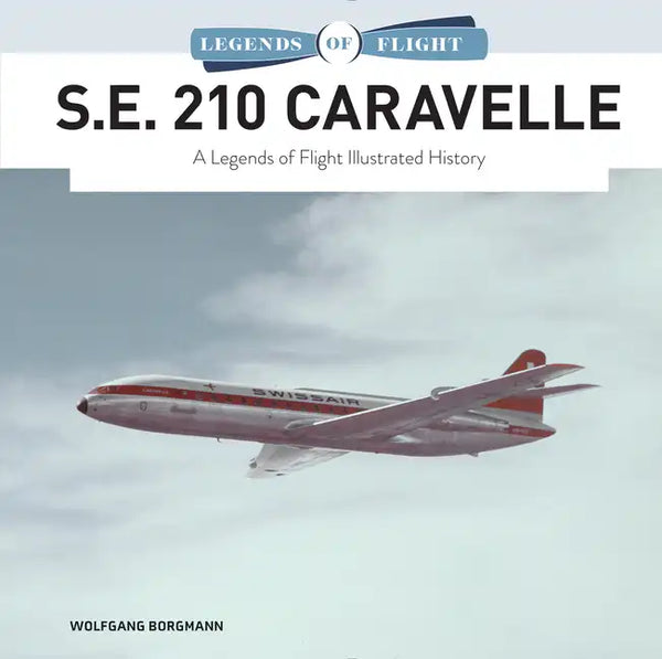 S.E. 210 Caravelle: A Legends of Flight Illustrated History - Hardcover