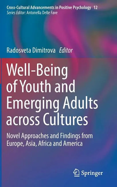 Well-Being of Youth and Emerging Adults Across Cultures: Novel Approaches and Findings from Europe, Asia, Africa and America - Hardcover
