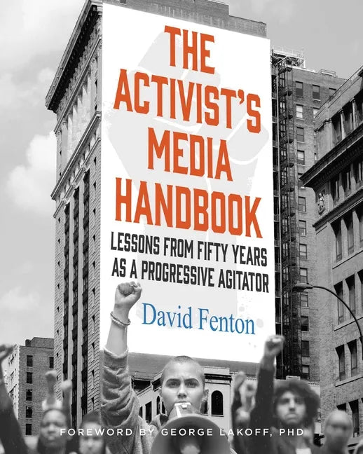 The Activist's Media Handbook: Lessons from Fifty Years as a Progressive Agitator - Hardcover