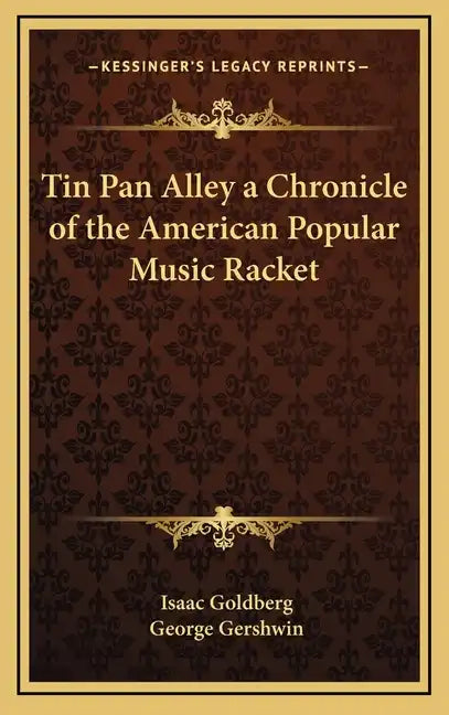 Tin Pan Alley a Chronicle of the American Popular Music Racket - Hardcover