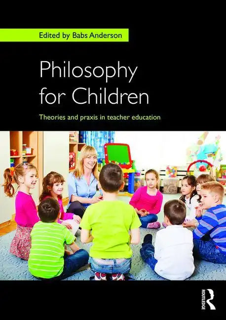 Philosophy for Children: Theories and Praxis in Teacher Education - Paperback