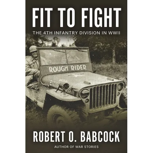 Fit to Fight: The History Of The 4th Infantry Division In World War II - Paperback