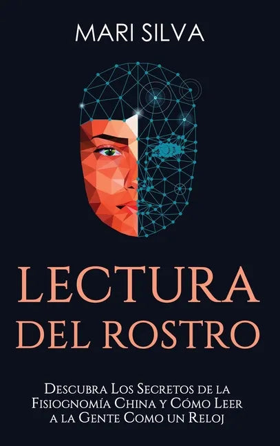 Lectura del rostro: Descubra los secretos de la fisiognomía china y cómo leer a la gente como un reloj - Hardcover