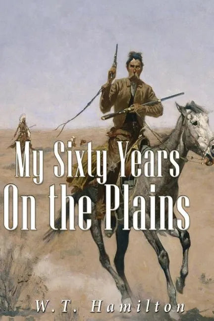 My Sixty Years on the Plains - Paperback