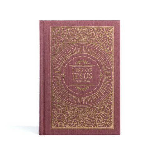Life of Jesus in 30 Days: CSB Edition - Hardcover