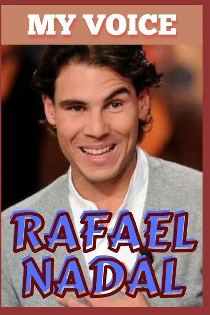 Rafael Nadal: My Voice - Tennis King And Voice Of Victory - Paperback
