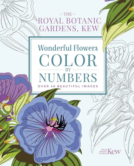 The Royal Botanic Gardens, Kew Wonderful Flowers Color-By-Numbers: Over 40 Beautiful Images - Paperback