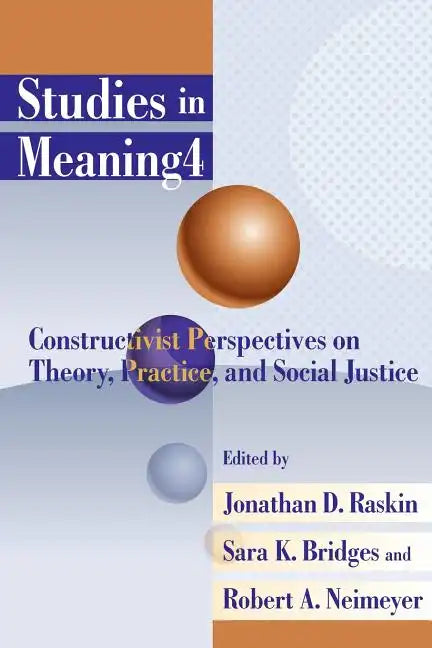 Studies in Meaning 4: Constructivist Perspectives on Theory, Practice, and Social Justice - Paperback