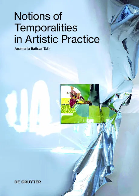 Notions of Temporalities in Artistic Practice - Paperback
