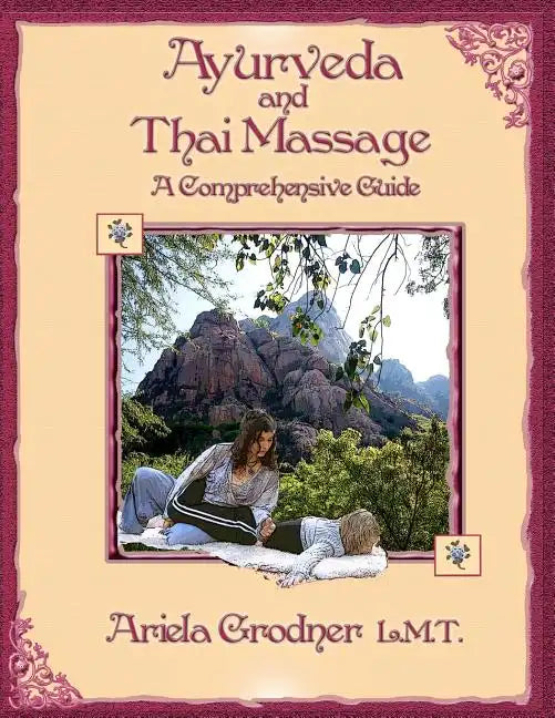 Ayurveda and Thai Massage- A comprehensive guide. - Paperback