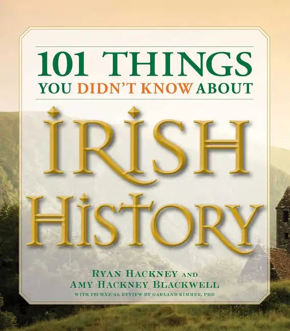 101 Things You Didn't Know about Irish History: The People, Places, Culture, and Tradition of the Emerald Isle - Paperback