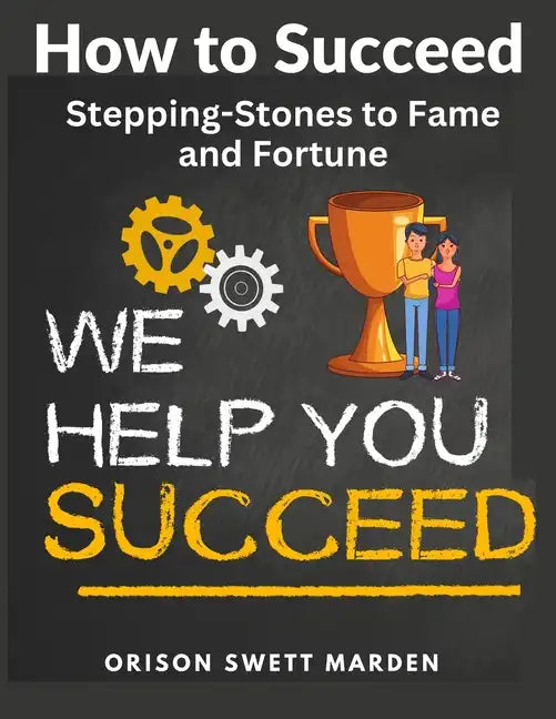 How to Succeed: Stepping-Stones to Fame and Fortune - Paperback