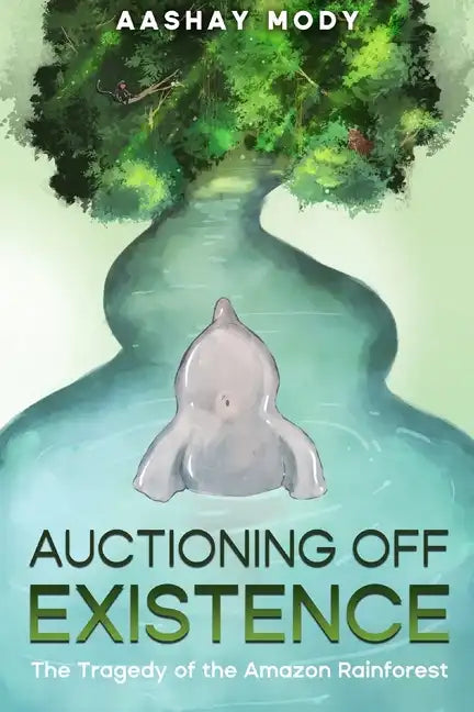 Auctioning Off Existence: The Tragedy of the Amazon Rainforest - Paperback