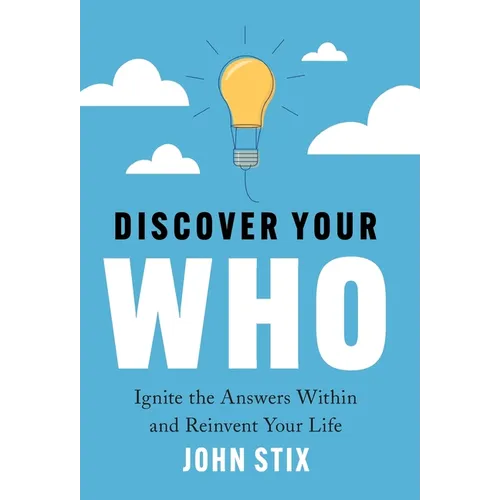 Discover Your WHO: Ignite the Answers Within and Reinvent Your Life - Hardcover