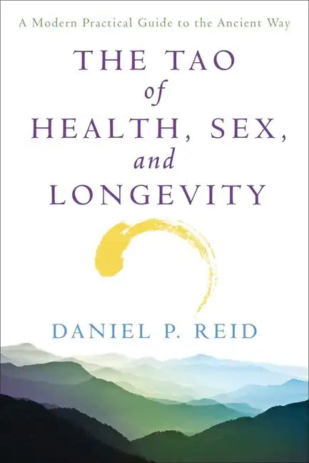 The Tao of Health, Sex and Longevity: A Modern Practical Guide to the Ancient Way - Paperback