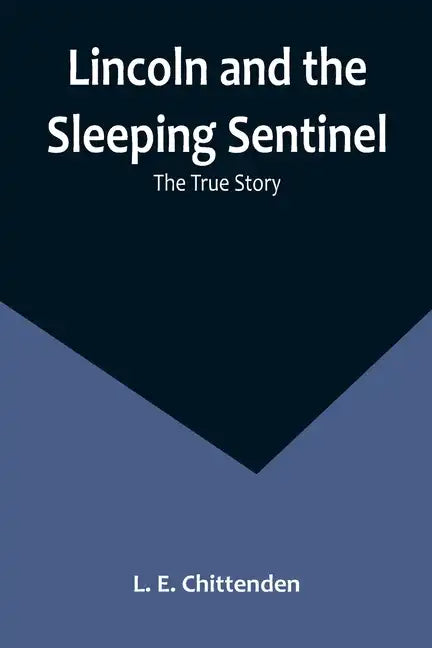 Lincoln and the Sleeping Sentinel: The True Story - Paperback