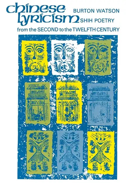 Chinese Lyricism: Shih Poetry from the Second to the Twelfth Century - Paperback
