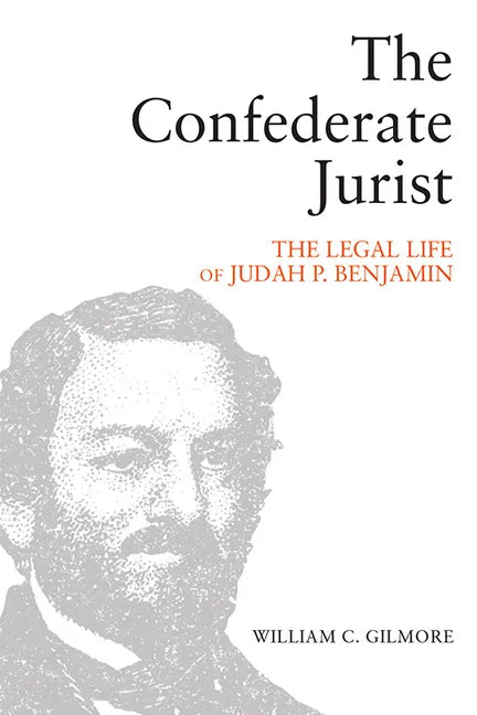 The Confederate Jurist: The Legal Life of Judah P. Benjamin - Paperback