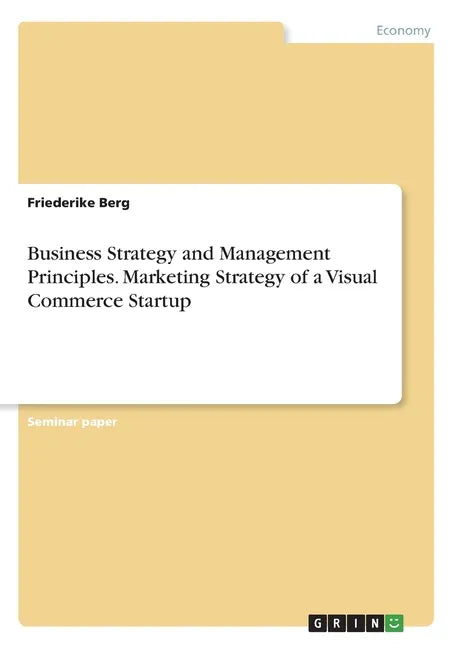 Business Strategy and Management Principles. Marketing Strategy of a Visual Commerce Startup - Paperback