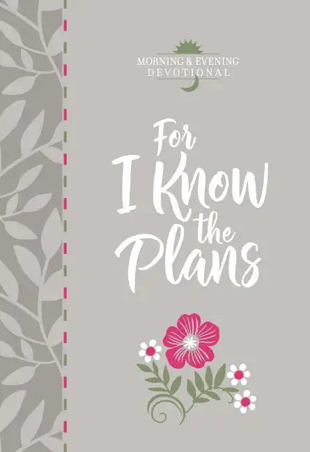 For I Know the Plans: Morning and Evening Devotional - Imitation Leather
